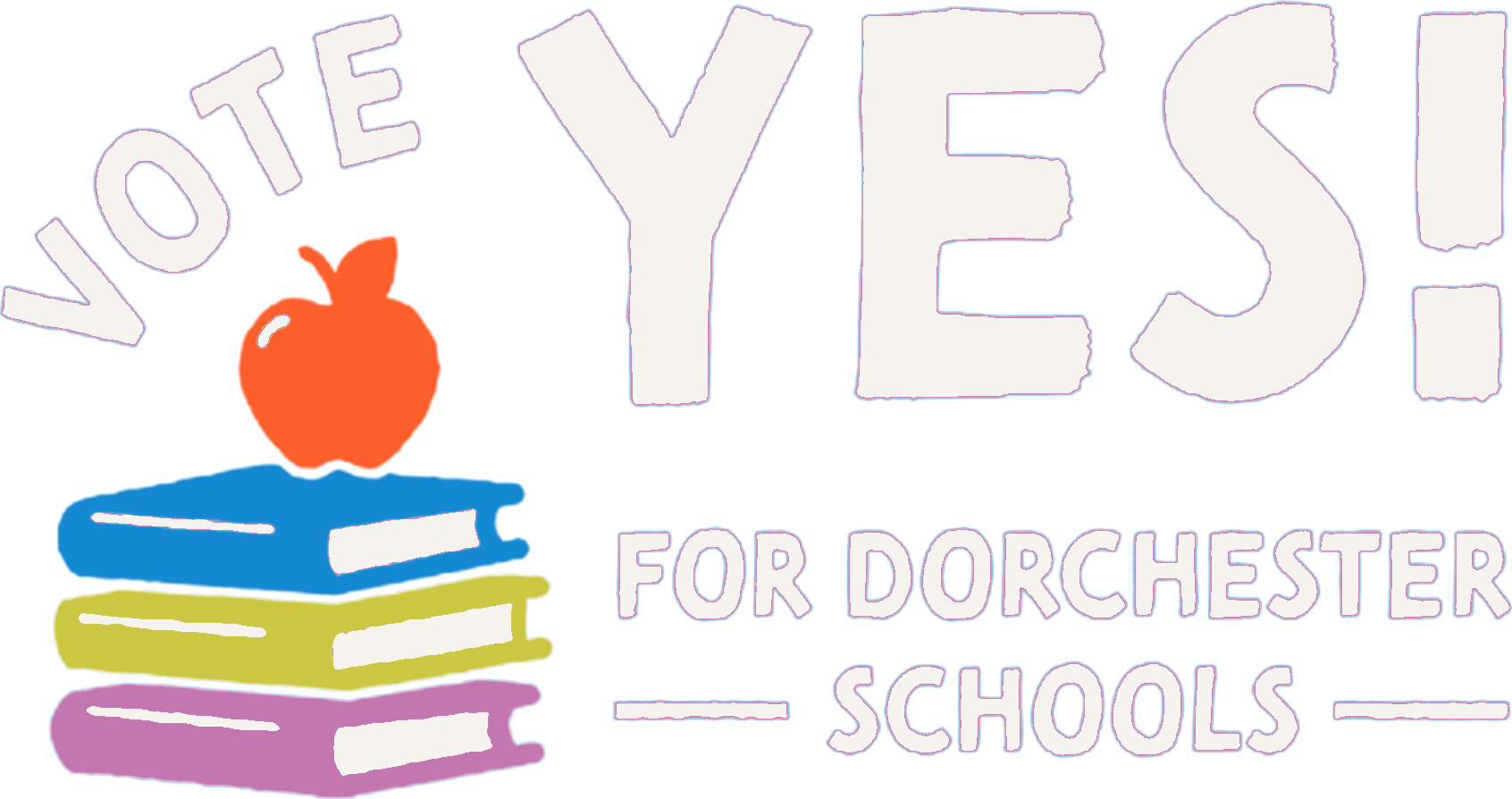 Vote Yes for Dorchester Schools